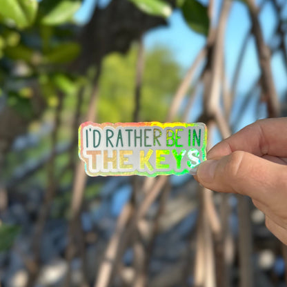 I'd Rather Be in the Keys Holographic Sticker 3"