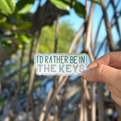 I'd Rather Be in the Keys Holographic Sticker 3"