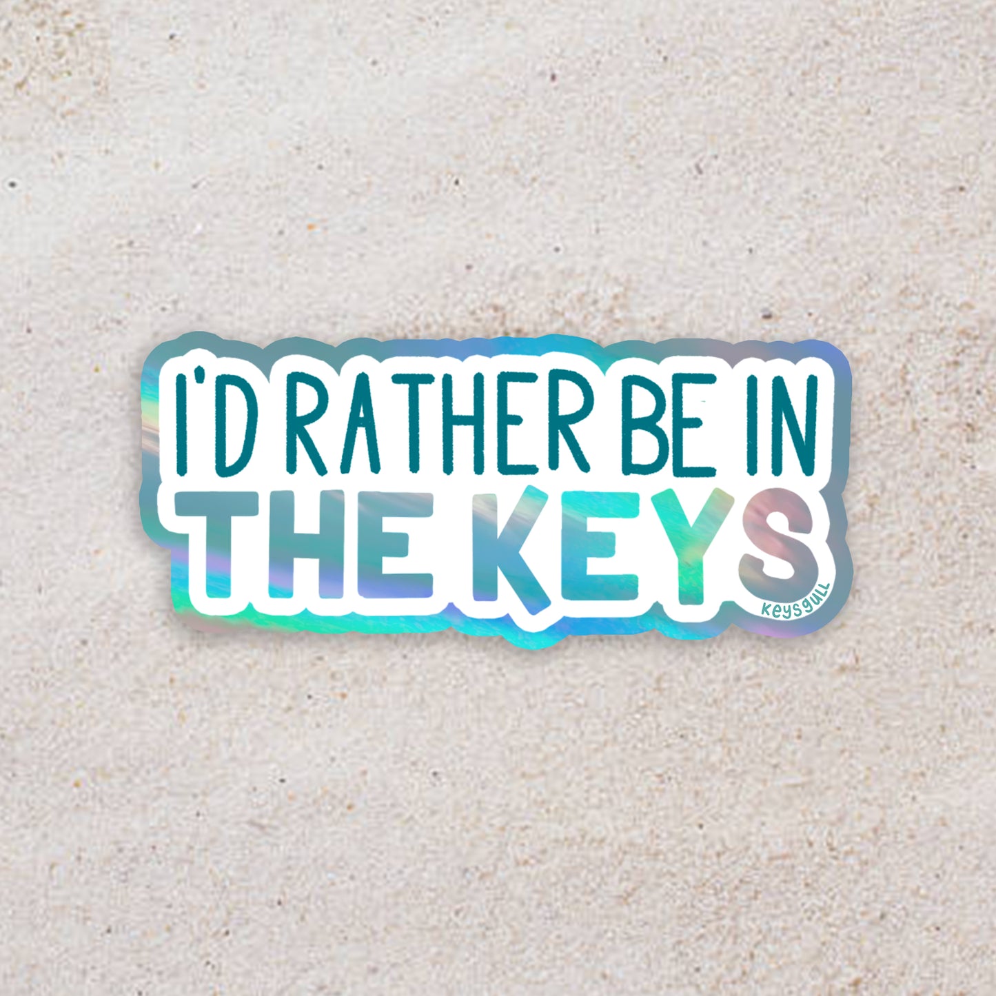 I'd Rather Be in the Keys Holographic Sticker 3"